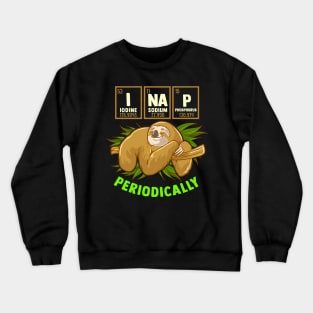 I Nap Periodically Crewneck Sweatshirt